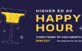 Higher Ed Happy Hour. Third Friday of each month at 5 Eastern. With a drink image