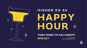 Higher Ed AV Happy Hour
