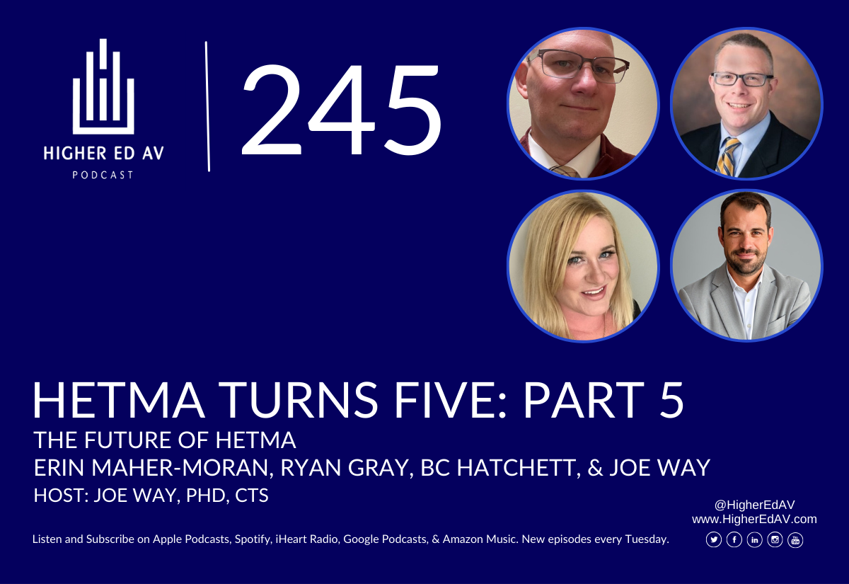 245 Higher Ed AV Podcast HETMA Turns 5 Joe Way BC Hatchett Ryan Gray Erin Maher-Moran