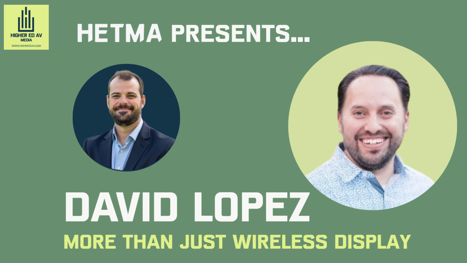 HETMA Presents… David Lopez: More Than Wireless Display – Higher Ed AV ...